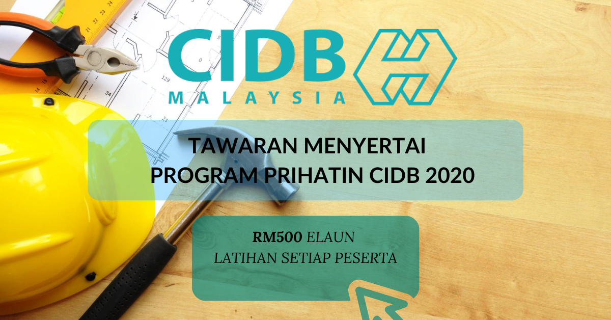 Tawaran Menyertai Program Prihatin CIDB 2020, RM500 Elaun Latihan Setiap Peserta