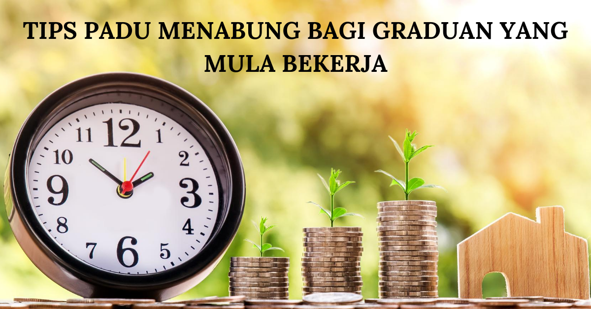 Tips Padu Menabung Bagi Graduan Yang Mula Bekerja