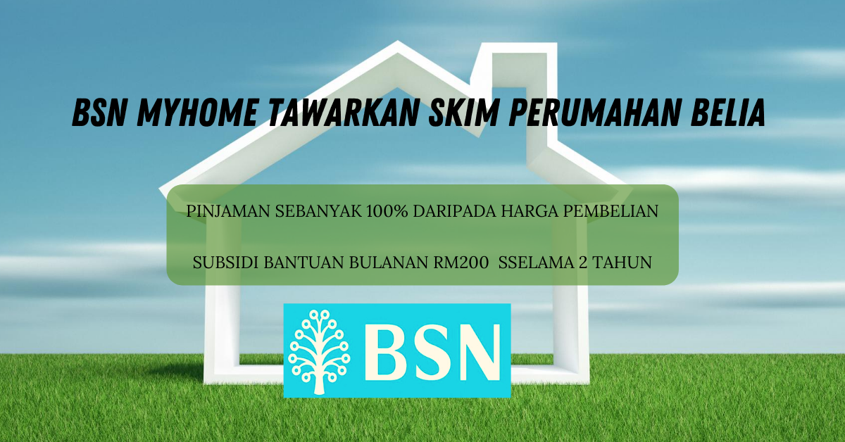 BSN Myhome Tawarkan Skim Perumahan Belia, Pinjaman Sebanyak 100% Daripada Harga Pembelian