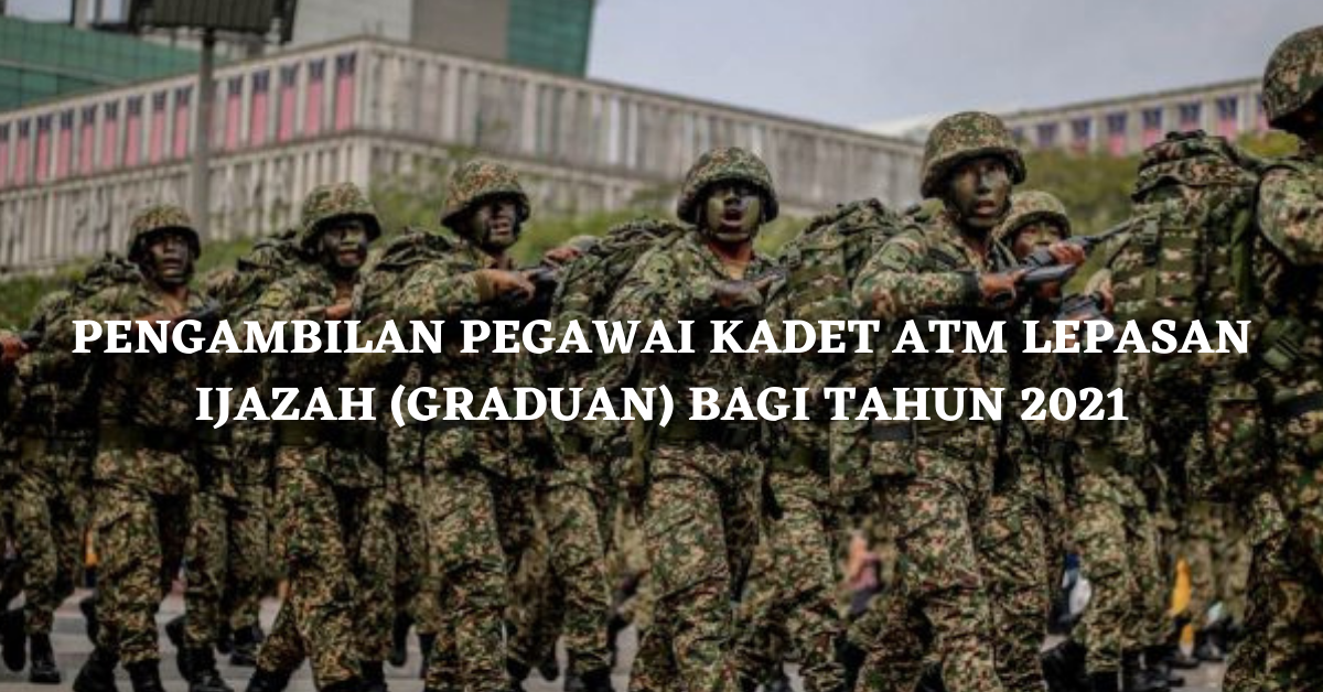 Pengambilan Pegawai Kadet Atm Lepasan Ijazah Graduan Bagi Tahun 2021 Aztetic