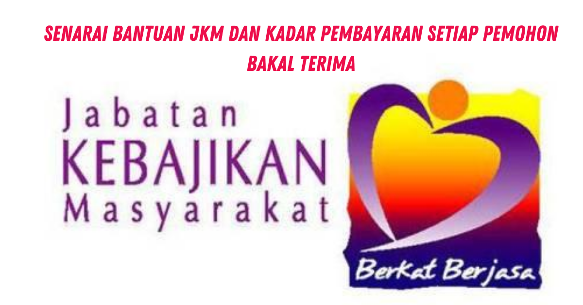 Senarai Bantuan JKM Dan Kadar Pembayaran Setiap Pemohon Bakal Terima