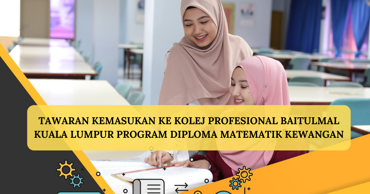 Tawaran Kemasukan Ke Kolej Profesional Baitulmal Kuala Lumpur Program Diploma Matematik Kewangan Aztetic